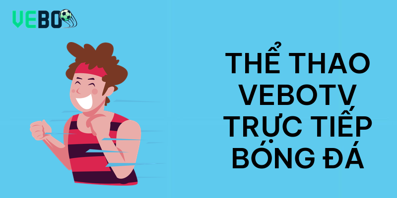 Thể thao vebotv trực tiếp bóng đá